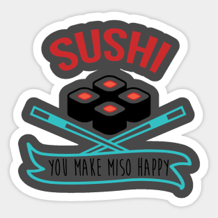 Sushi You Make Miso Happy - Sushi Tshirt Sticker